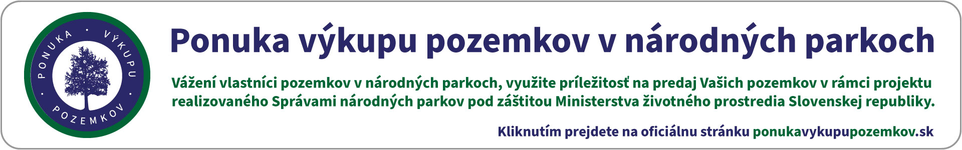 Ponuka výkupu pozemkov v národných parkoch. Kliknutím prejdete na oficiálnu stránku ponukavykupovpozemkov.sk